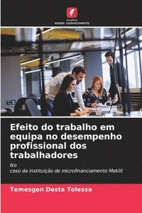 bokomslag Efeito do trabalho em equipa no desempenho profissional dos trabalhadores