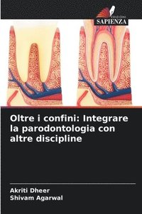 bokomslag Oltre i confini: Integrare la parodontologia con altre discipline