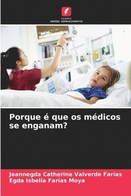 Jeannegda Catherine Valverde Farías, Egda Isbelia Farias Moya, Jeannegda  Catherine Valverde Farías - Porque é que os médicos se enganam?, Häftad