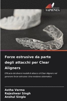 Astha Verma, Rajeshwar Singh, Anshul Singla - Forze estrusive da parte degli attacchi per Clear Aligners, Häftad