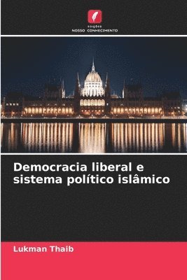 bokomslag Democracia liberal e sistema político islâmico