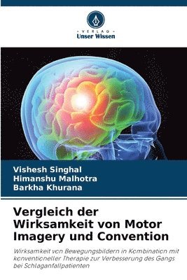 Vishesh Singhal, Himanshu Malhotra, Barkha Khurana - Vergleich der Wirksamkeit von Motor Imagery und Convention, Häftad
