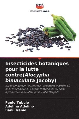 Paulo Tebulo, Adelina Adelino, Banu Irenio - Insecticides botaniques pour la lutte contre(Alocypha bimaculata Jacoby), Häftad