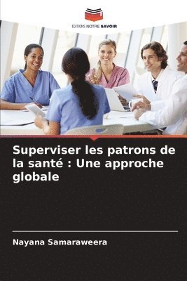 Superviser les patrons de la santé: Une approche globale 1