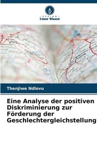 bokomslag Eine Analyse der positiven Diskriminierung zur Frderung der Geschlechtergleichstellung