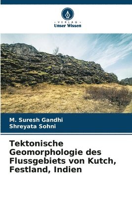 Tektonische Geomorphologie des Flussgebiets von Kutch, Festland, Indien 1