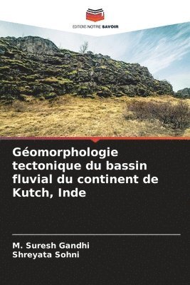 Géomorphologie tectonique du bassin fluvial du continent de Kutch, Inde