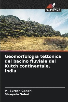 bokomslag Geomorfologia tettonica del bacino fluviale del Kutch continentale, India