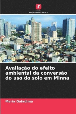 bokomslag Avaliao do efeito ambiental da converso do uso do solo em Minna