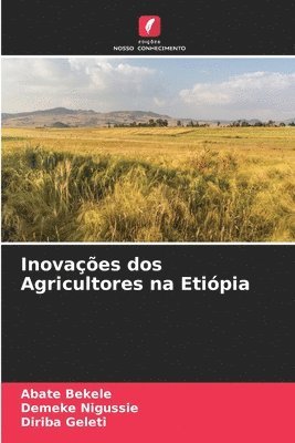 Abate Bekele, Demeke Nigussie, Diriba Geleti - Inovações dos Agricultores na Etiópia, Häftad