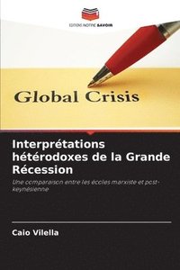 bokomslag Interprtations htrodoxes de la Grande Rcession