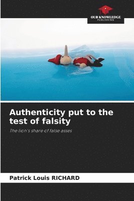 Authenticity put to the test of falsity
