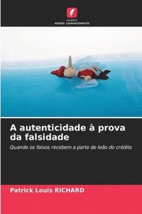 bokomslag A autenticidade à prova da falsidade