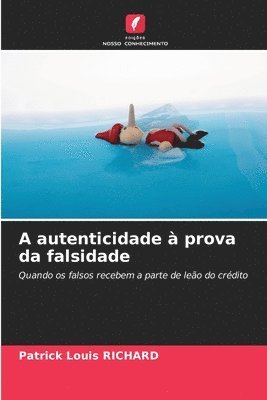 A autenticidade à prova da falsidade