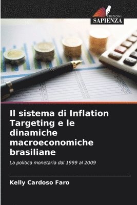 Kelly Cardoso Faro - sistema di Inflation Targeting e le dinamiche macroeconomiche brasiliane, Häftad