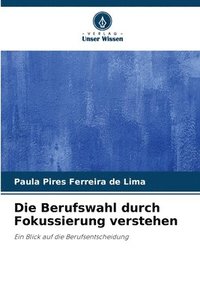 bokomslag Die Berufswahl durch Fokussierung verstehen