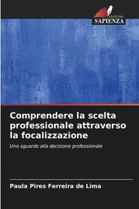 bokomslag Comprendere la scelta professionale attraverso la focalizzazione