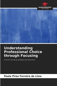 bokomslag Understanding Professional Choice through Focusing