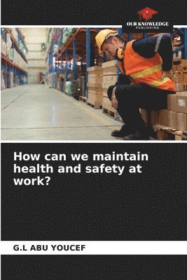 bokomslag How can we maintain health and safety at work?