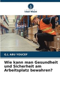 bokomslag Wie kann man Gesundheit und Sicherheit am Arbeitsplatz bewahren?