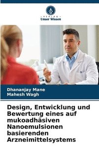 bokomslag Design, Entwicklung und Bewertung eines auf mukoadhäsiven Nanoemulsionen basierenden Arzneimittelsystems