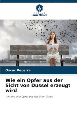 bokomslag Wie ein Opfer aus der Sicht von Dussel erzeugt wird