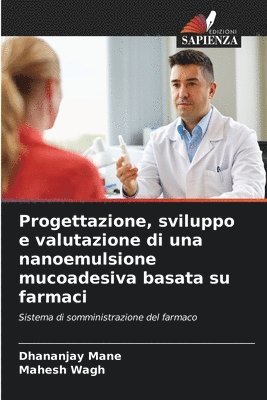 Progettazione, sviluppo e valutazione di una nanoemulsione mucoadesiva basata su farmaci 1