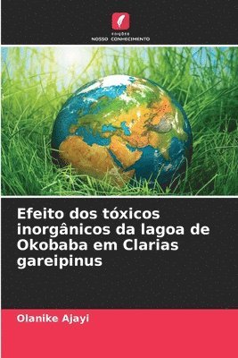 bokomslag Efeito dos tóxicos inorgânicos da lagoa de Okobaba em Clarias gareipinus