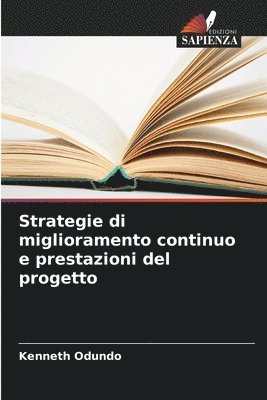 bokomslag Strategie di miglioramento continuo e prestazioni del progetto