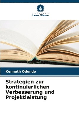 Kenneth Odundo - Strategien zur kontinuierlichen Verbesserung und Projektleistung, Häftad