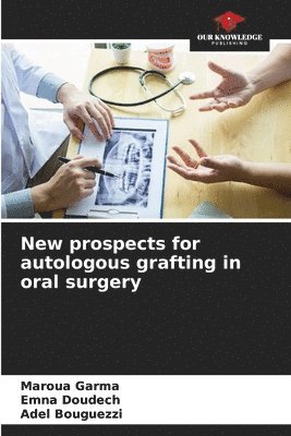 New prospects for autologous grafting in oral surgery 1