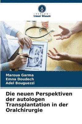 bokomslag Die neuen Perspektiven der autologen Transplantation in der Oralchirurgie