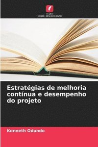 bokomslag Estratégias de melhoria contínua e desempenho do projeto