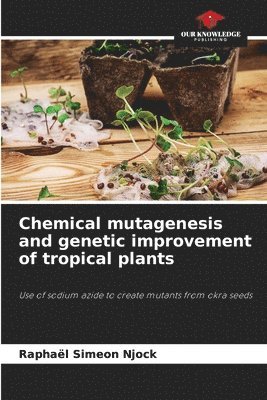 bokomslag Chemical mutagenesis and genetic improvement of tropical plants