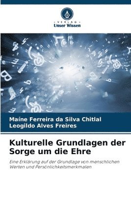 Kulturelle Grundlagen der Sorge um die Ehre 1