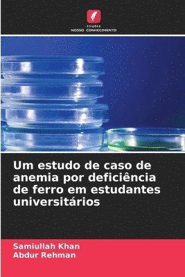 bokomslag Um estudo de caso de anemia por deficiência de ferro em estudantes universitários