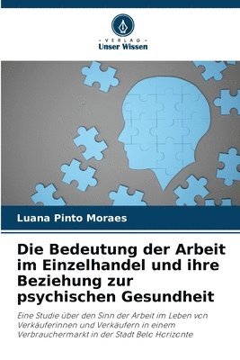 bokomslag Die Bedeutung der Arbeit im Einzelhandel und ihre Beziehung zur psychischen Gesundheit