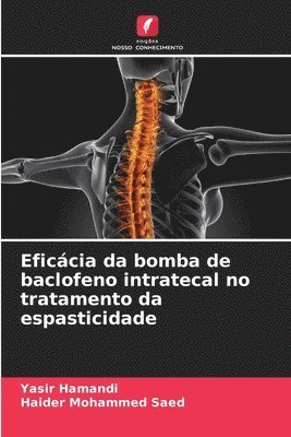 Yasir Hamandi, Haider Mohammed Saed - Eficácia da bomba de baclofeno intratecal no tratamento da espasticidade, Häftad
