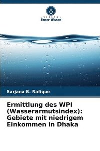 bokomslag Ermittlung des WPI (Wasserarmutsindex): Gebiete mit niedrigem Einkommen in Dhaka