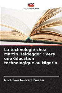 bokomslag La technologie chez Martin Heidegger: Vers une éducation technologique au Nigeria