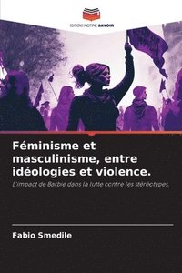 bokomslag Fminisme et masculinisme, entre idologies et violence.