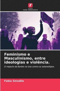 bokomslag Feminismo e Masculinismo, entre ideologias e violncia.