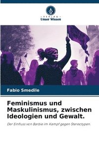 bokomslag Feminismus und Maskulinismus, zwischen Ideologien und Gewalt.