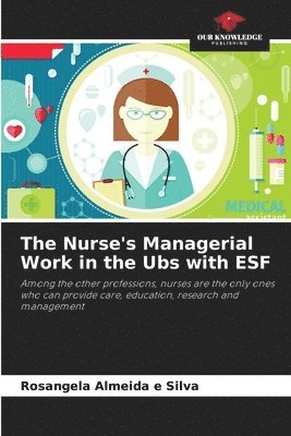 bokomslag Nurse's Managerial Work in the Ubs with ESF
