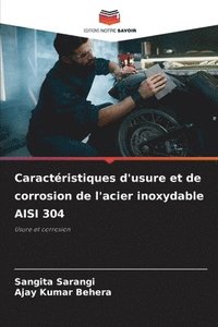 bokomslag Caractristiques d'usure et de corrosion de l'acier inoxydable AISI 304