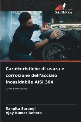 bokomslag Caratteristiche di usura e corrosione dell'acciaio inossidabile AISI 304