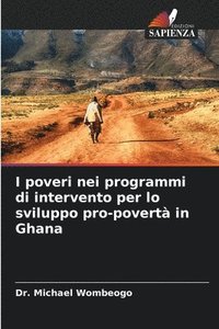 bokomslag I poveri nei programmi di intervento per lo sviluppo pro-povert in Ghana