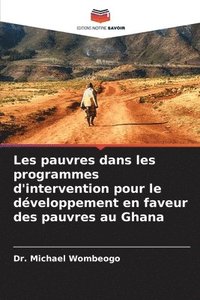 bokomslag Les pauvres dans les programmes d'intervention pour le développement en faveur des pauvres au Ghana