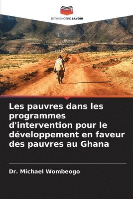 bokomslag Les pauvres dans les programmes d'intervention pour le dveloppement en faveur des pauvres au Ghana