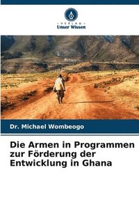 bokomslag Die Armen in Programmen zur Frderung der Entwicklung in Ghana